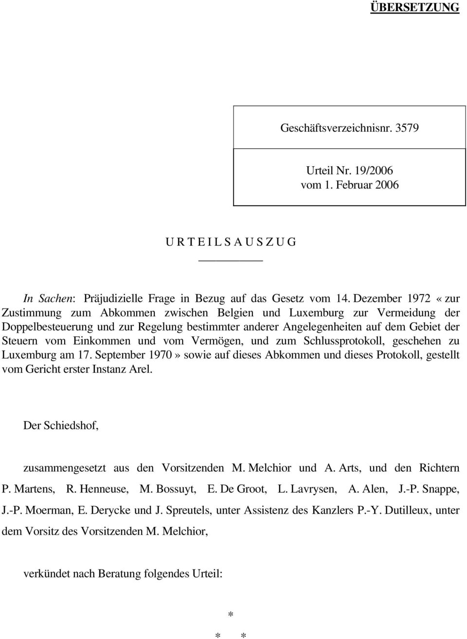 Einkommen und vom Vermögen, und zum Schlussprotokoll, geschehen zu Luxemburg am 17. September 1970» sowie auf dieses Abkommen und dieses Protokoll, gestellt vom Gericht erster Instanz Arel.