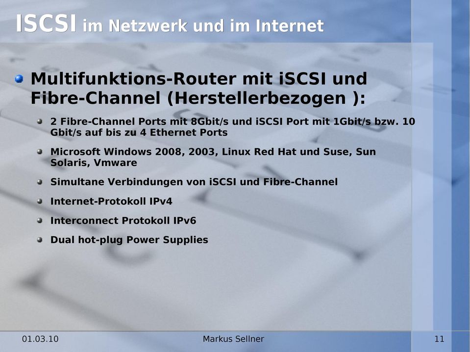 10 Gbit/s auf bis zu 4 Ethernet Ports Microsoft Windows 2008, 2003, Linux Red Hat und Suse, Sun