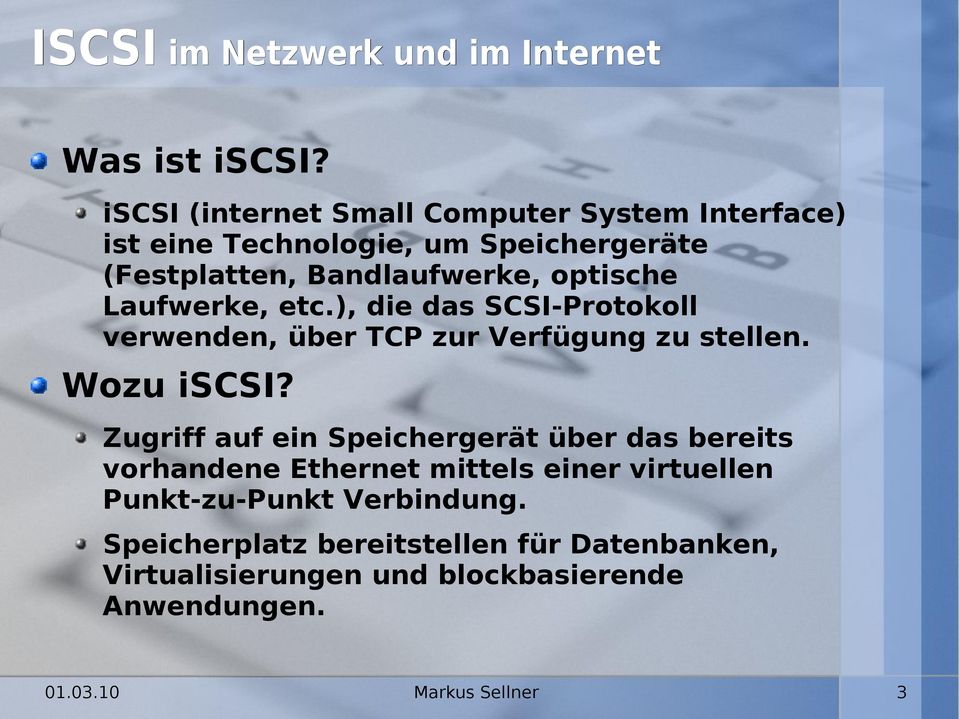 Bandlaufwerke, optische Laufwerke, etc.), die das SCSI-Protokoll verwenden, über TCP zur Verfügung zu stellen.