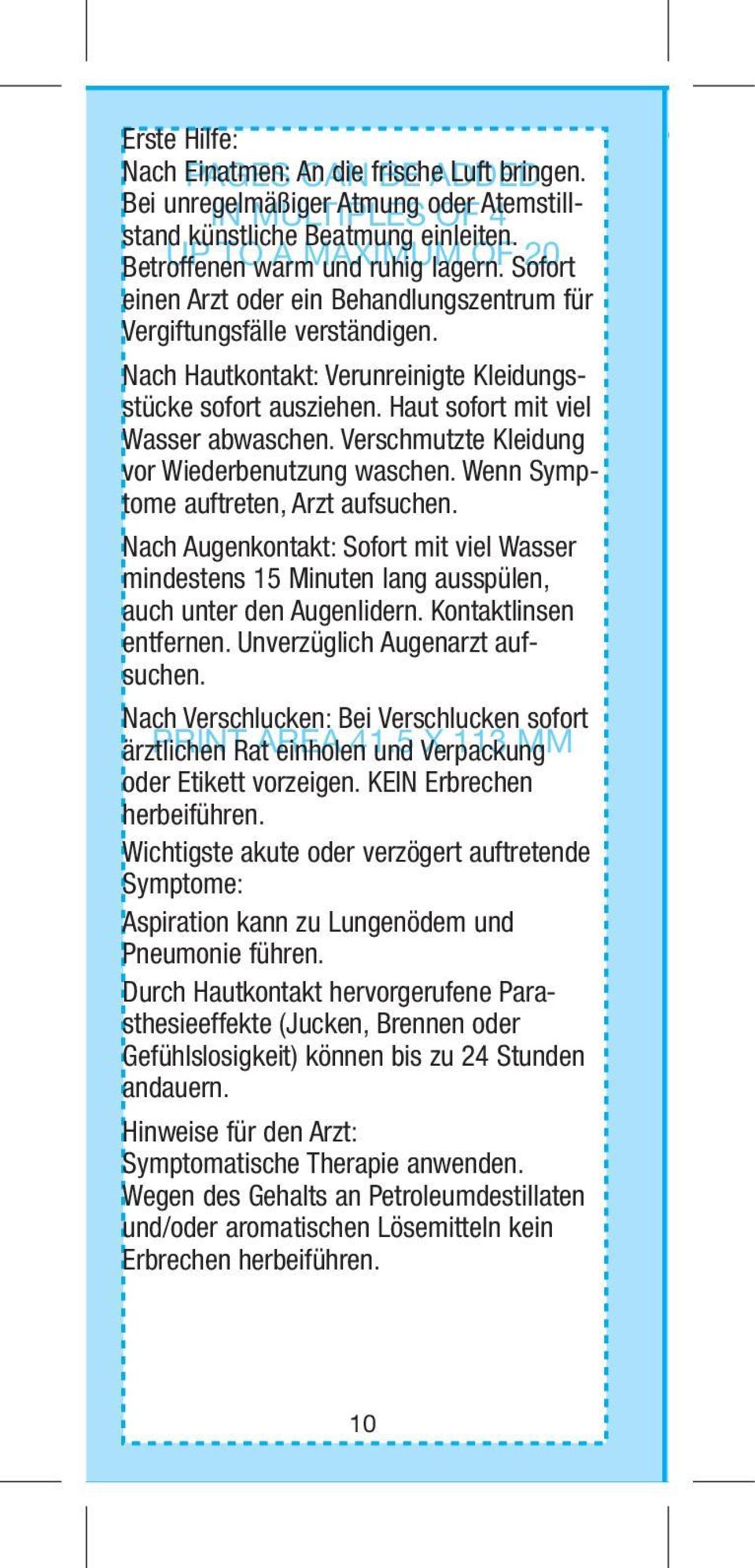 Nach Hautkontakt: Verunreinigte Kleidungsstücke sofort ausziehen. Haut sofort mit viel Wasser abwaschen. Verschmutzte Kleidung vor Wiederbenutzung waschen. Wenn Symptome auftreten, Arzt aufsuchen.