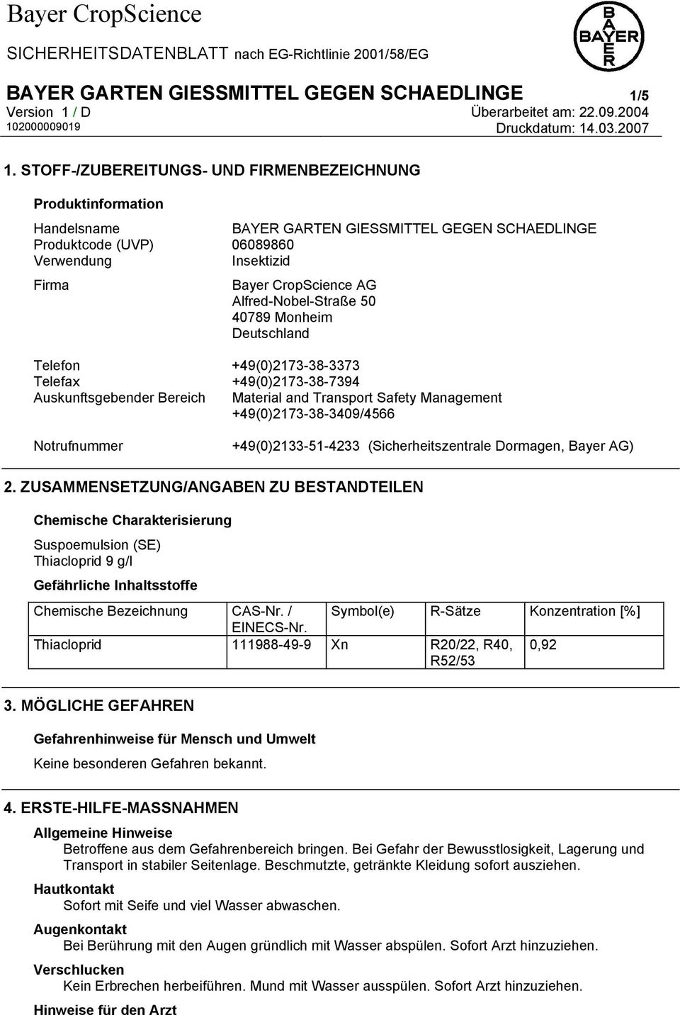 Alfred-Nobel-Straße 50 40789 Monheim Deutschland Telefon +49(0)2173-38-3373 Telefax +49(0)2173-38-7394 Auskunftsgebender Bereich Material and Transport Safety Management +49(0)2173-38-3409/4566