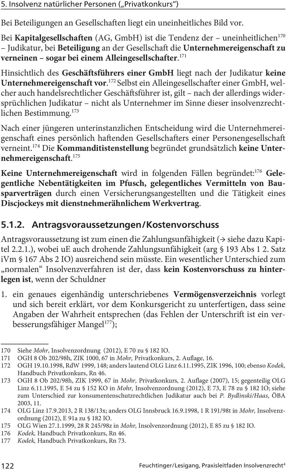 Alleingesellschafter. 171 Hinsichtlich des Geschäftsführers einer GmbH liegt nach der Judikatur keine Unternehmereigenschaft vor.