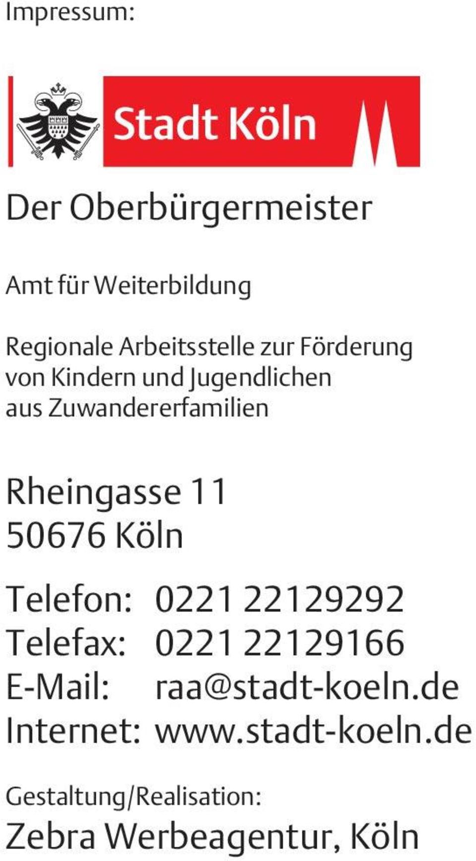 50676 Köln Telefon: 0221 22129292 Telefax: 0221 22129166 E-Mail:
