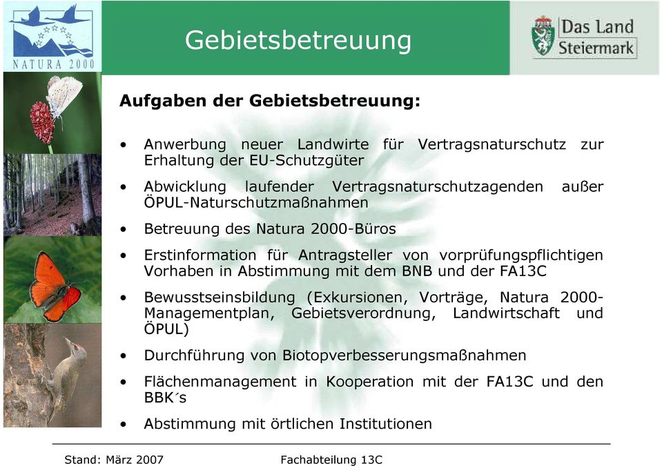 Vorhaben in Abstimmung mit dem BNB und der FA13C Bewusstseinsbildung (Exkursionen, Vorträge, Natura 2000- Managementplan, Gebietsverordnung,