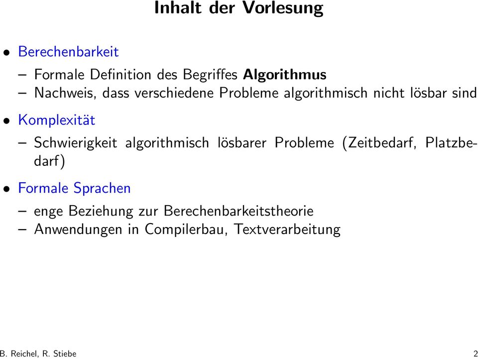 Schwierigkeit algorithmisch lösbarer Probleme (Zeitbedarf, Platzbedarf) Formale Sprachen