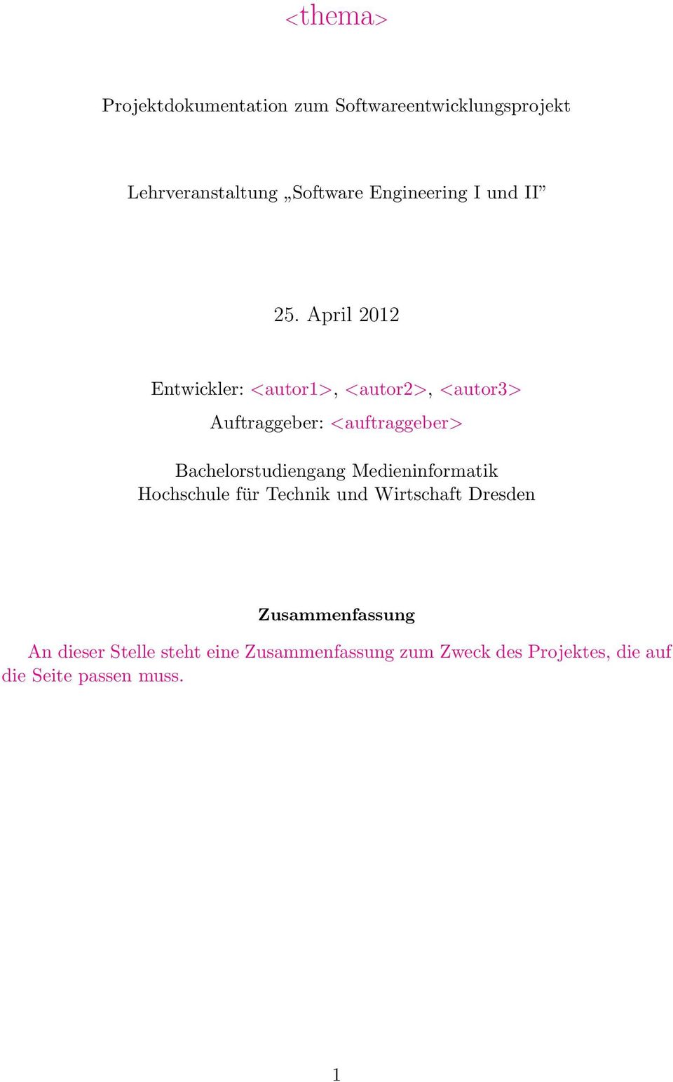 April 2012 Entwickler: <autor1>, <autor2>, <autor3> Auftraggeber: <auftraggeber>