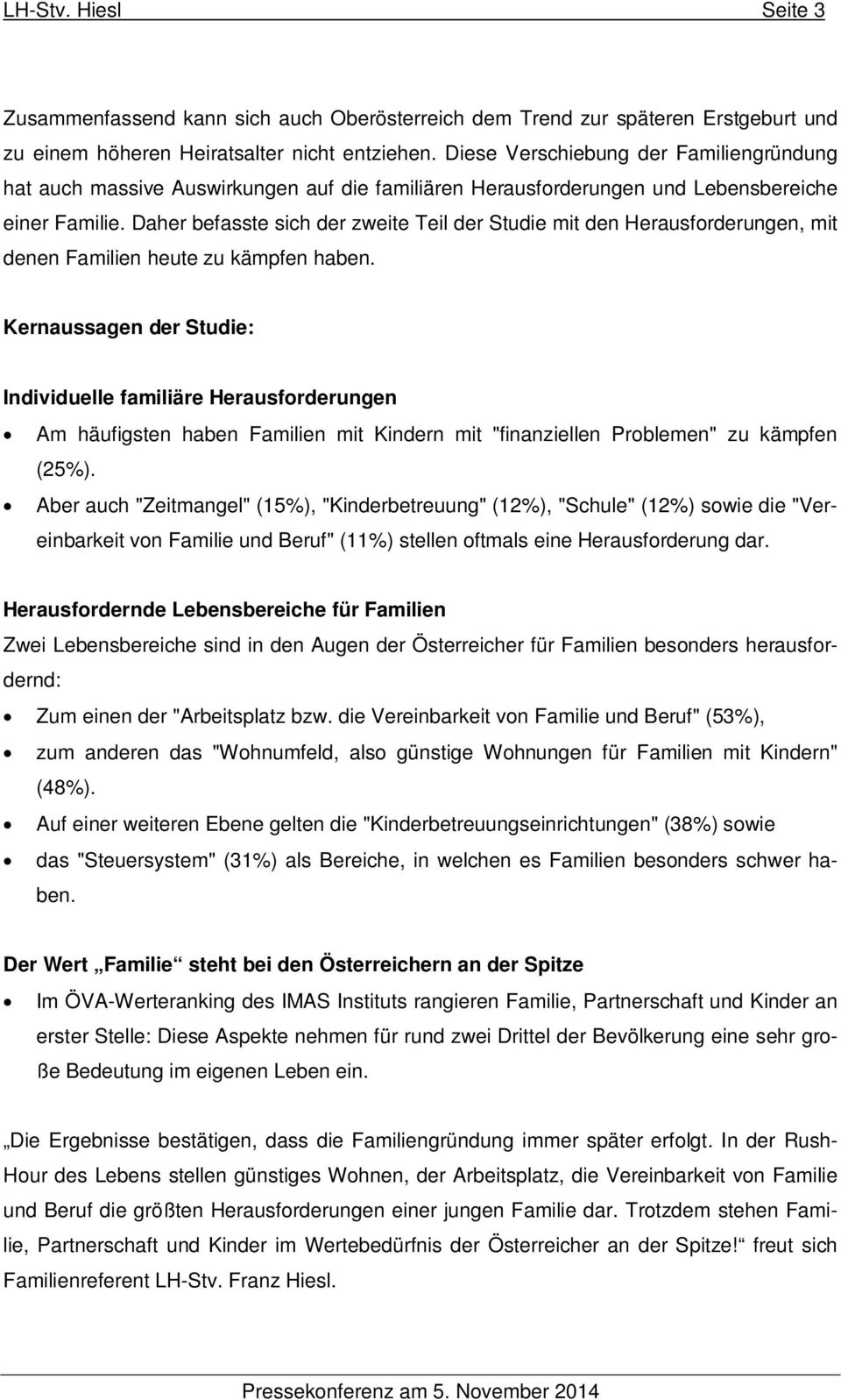 Daher befasste sich der zweite Teil der Studie mit den Herausforderungen, mit denen Familien heute zu kämpfen haben.