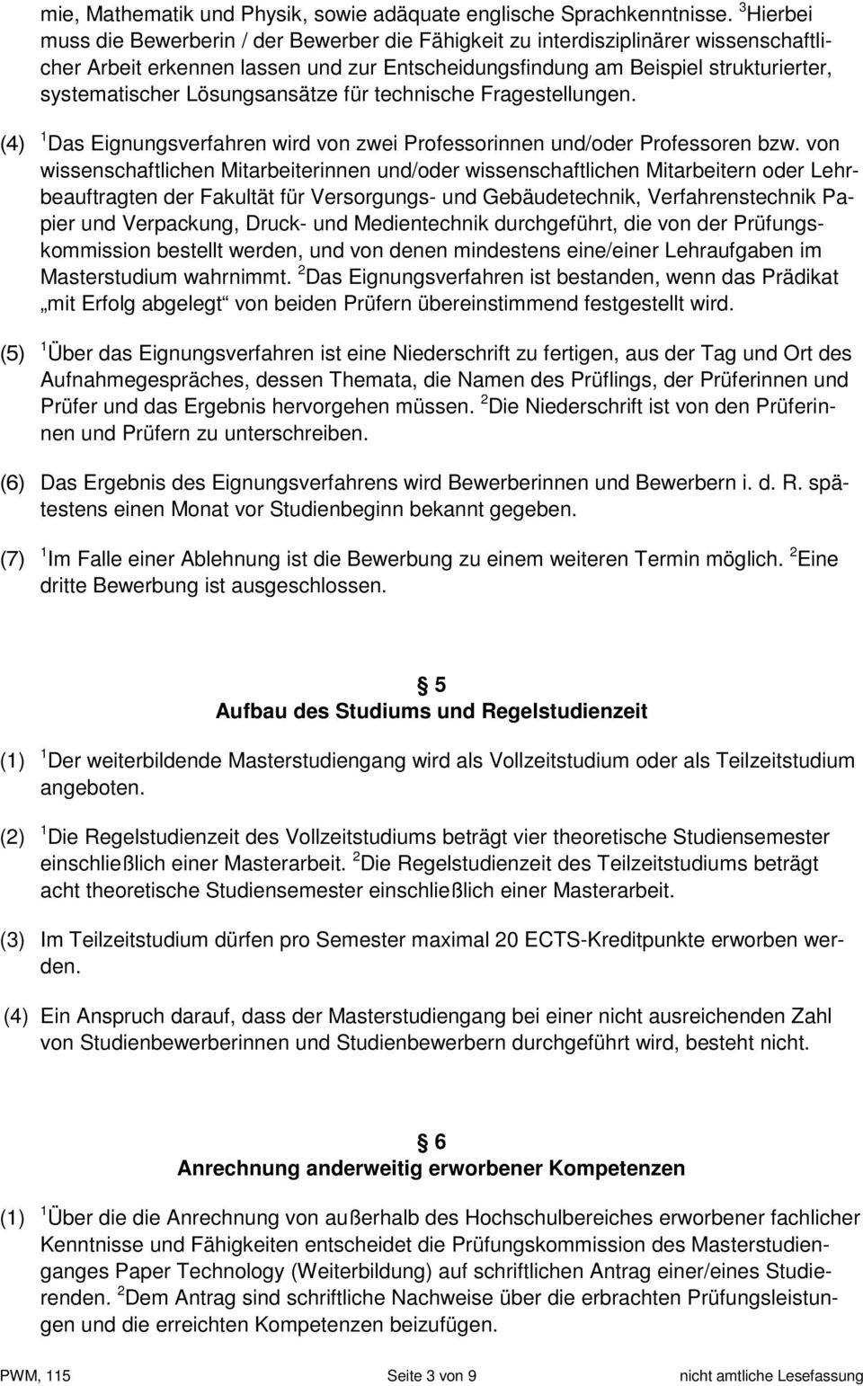 Lösungsansätze für technische Fragestellungen. (4) 1 Das Eignungsverfahren wird von zwei Professorinnen und/oder Professoren bzw.