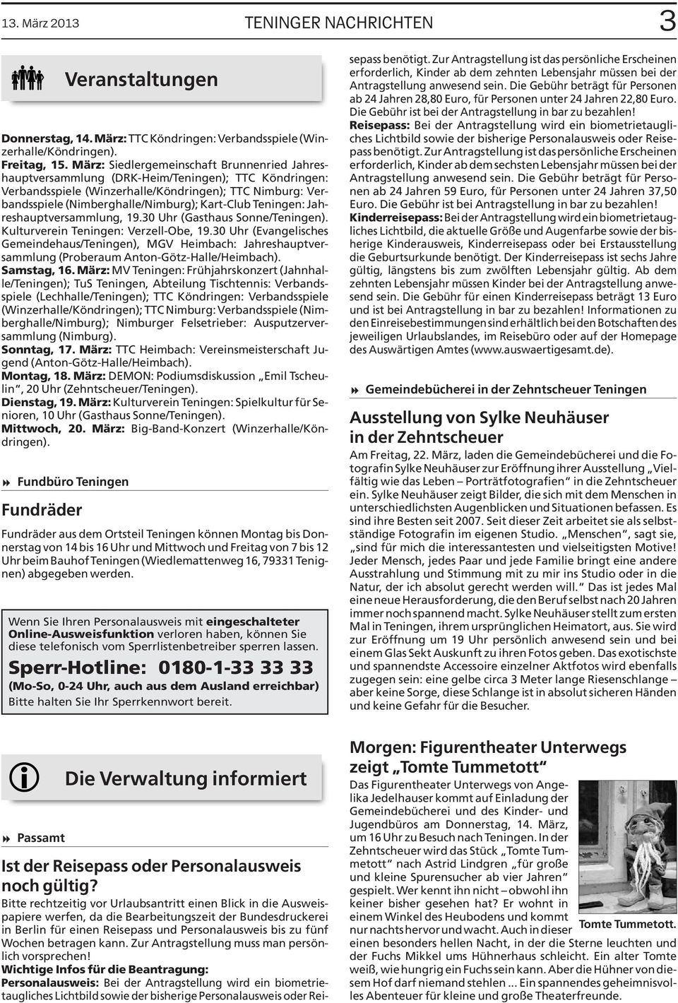 Kart-Club Teningen: Jahreshauptversammlung, 19.30 Uhr (Gasthaus Sonne/Teningen). Kulturverein Teningen: Verzell-Obe, 19.