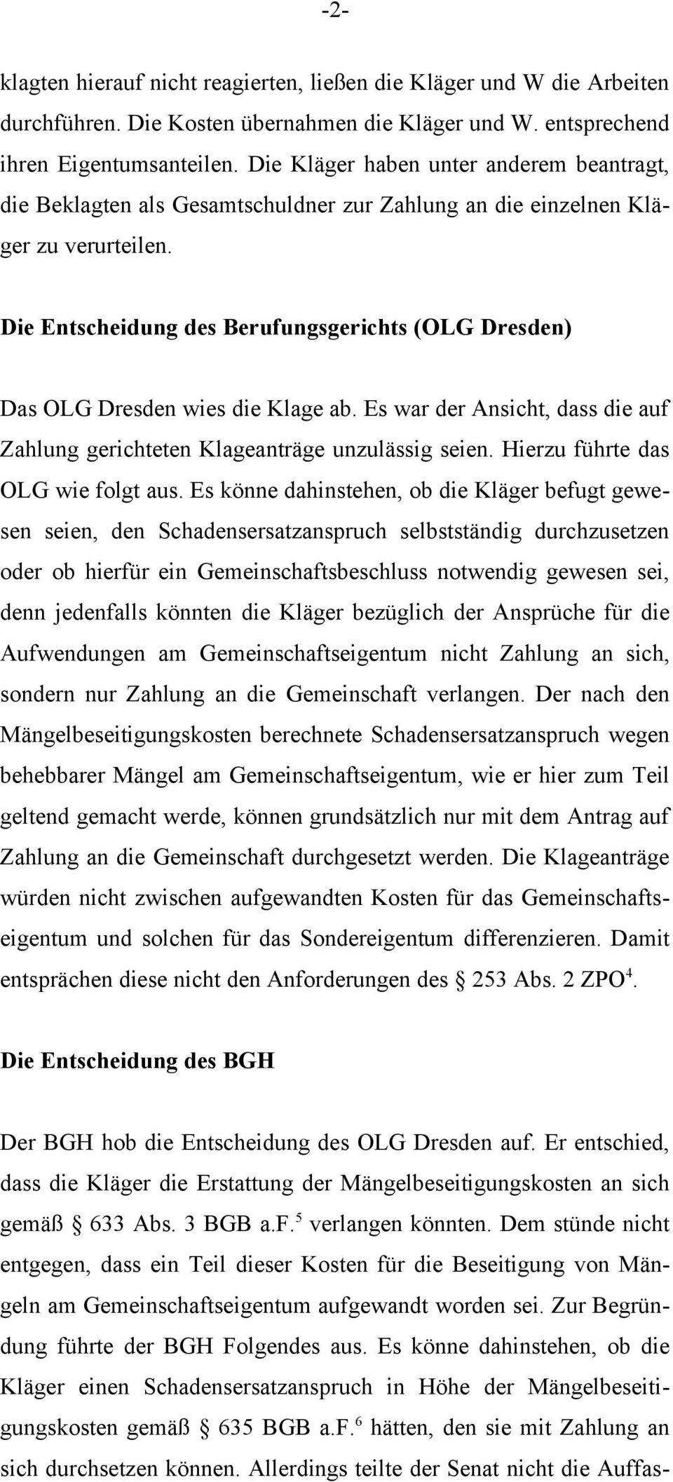 Die Entscheidung des Berufungsgerichts (OLG Dresden) Das OLG Dresden wies die Klage ab. Es war der Ansicht, dass die auf Zahlung gerichteten Klageanträge unzulässig seien.
