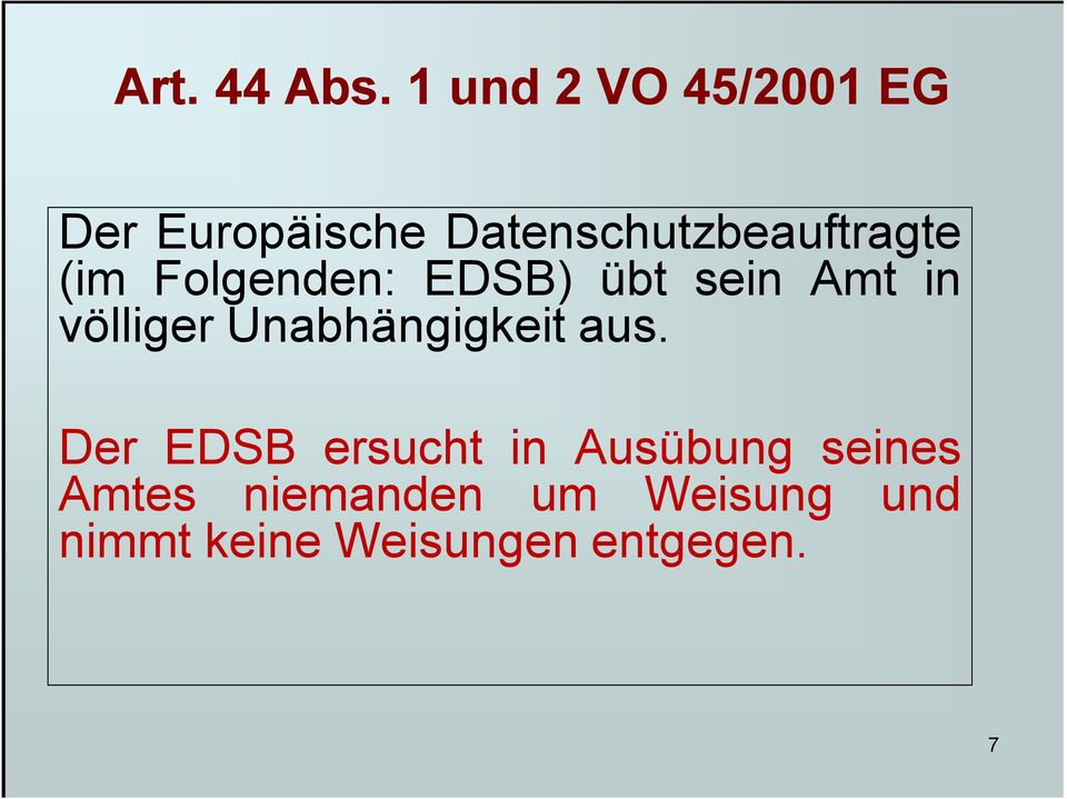 Datenschutzbeauftragte (im Folgenden: EDSB) übt sein Amt in