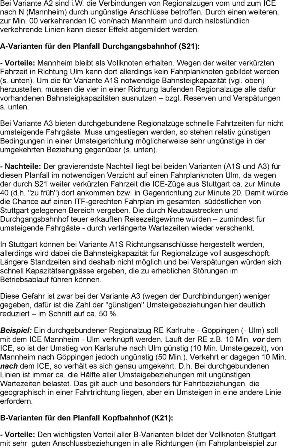 A-Varianten für den Planfall Durchgangsbahnhof (S21): - Vorteile: Mannheim bleibt als Vollknoten erhalten.