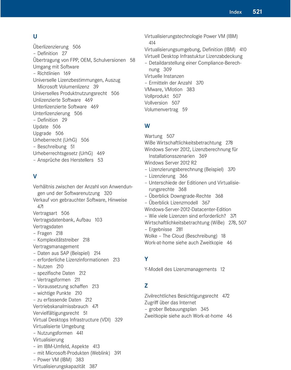 Urheberrechtsgesetz (UrhG) 469 Ansprüche des Herstellers 53 V Verhältnis zwischen der Anzahl von Anwendungen und der Softwarenutzung 320 Verkauf von gebrauchter Software, Hinweise 471 Vertragsart 506