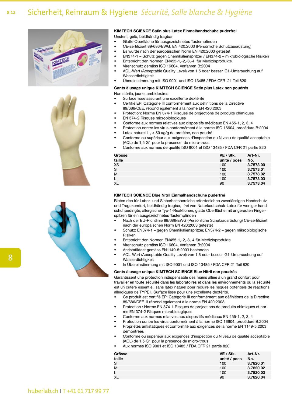 EN374-2 mikrobiologische Risiken Entspricht den Normen EN455-1,-2,-3,-4 für Medizinprodukte Virenschutz gemäss ISO 16604, Verfahren B:2004 AQL-Wert (Acceptable Quality Level) von 1,5 oder besser,
