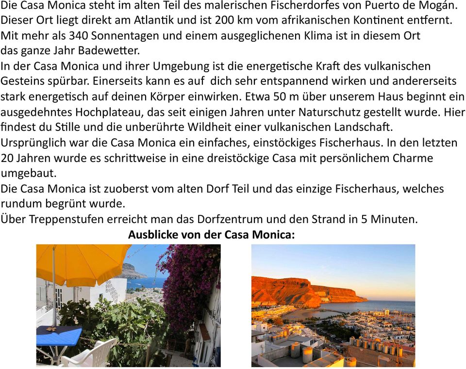 In der Casa Monica und ihrer Umgebung ist die energefsche KraC des vulkanischen Gesteins spürbar.