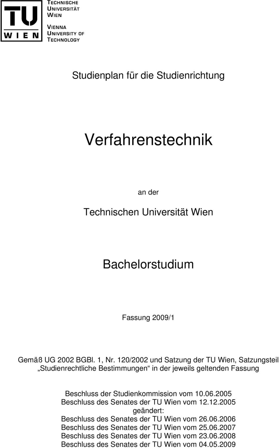 120/2002 und Satzung der TU Wien, Satzungsteil Studienrechtliche Bestimmungen in der jeweils geltenden Fassung Beschluss der