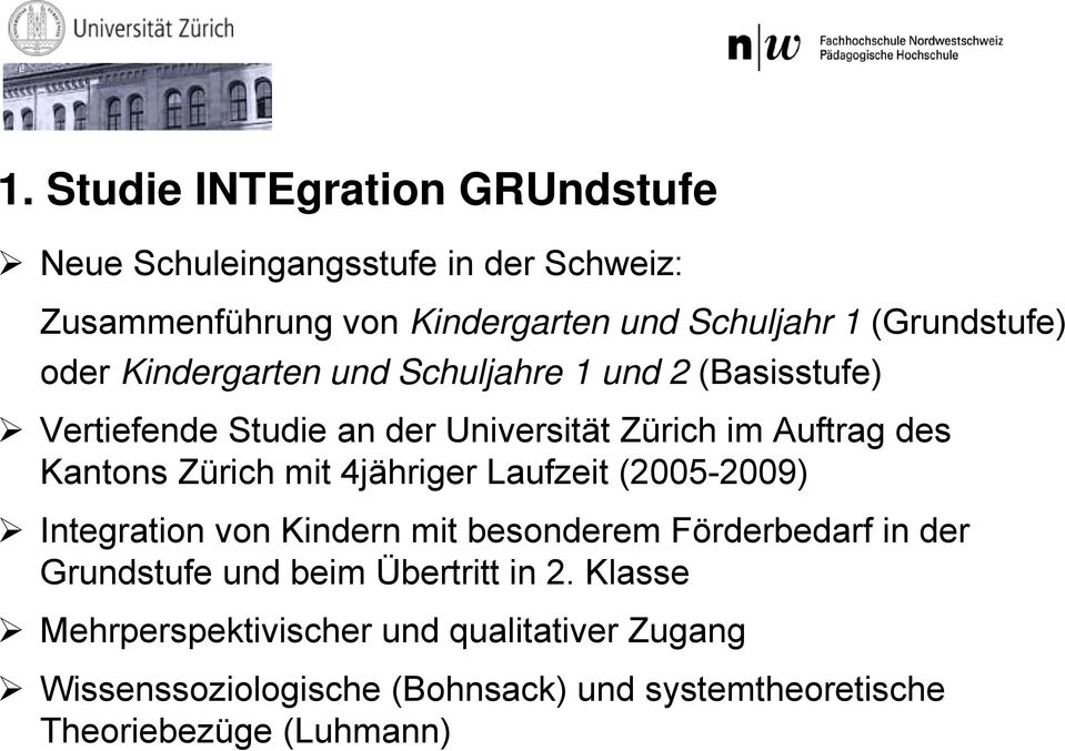 Kantons Zürich mit 4jähriger Laufzeit (2005-2009) Integration von Kindern mit besonderem Förderbedarf in der Grundstufe und beim