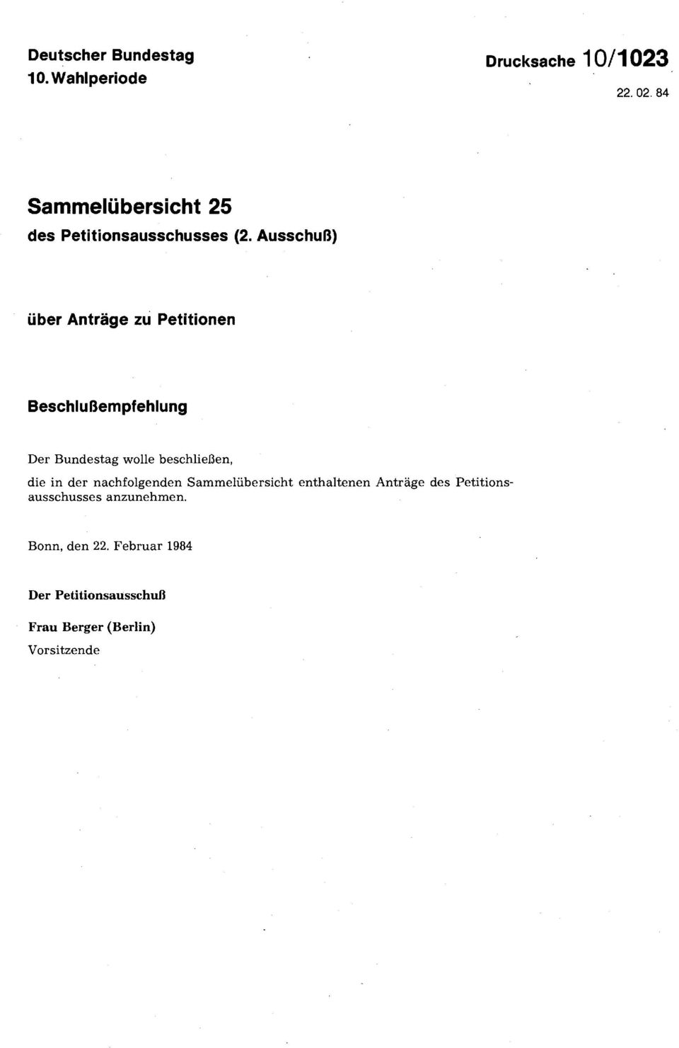 Ausschuß) über Anträge zu Petitionen Beschlußempfehlung Der Bundestag wolle beschließen, die