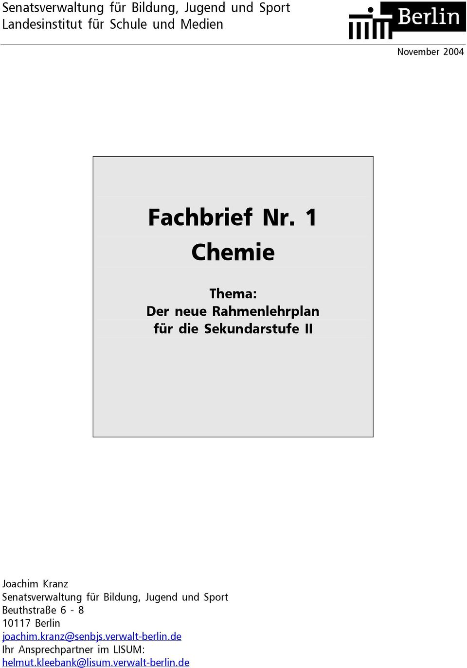 1 Chemie Thema: Der neue Rahmenlehrplan für die Sekundarstufe II Joachim Kranz