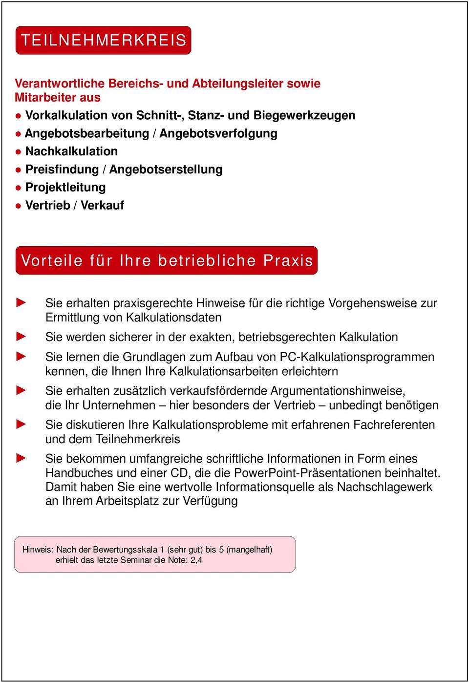 Kalkulationsdaten Sie werden sicherer in der exakten, betriebsgerechten Kalkulation Sie lernen die Grundlagen zum Aufbau von PC-Kalkulationsprogrammen kennen, die Ihnen Ihre Kalkulationsarbeiten