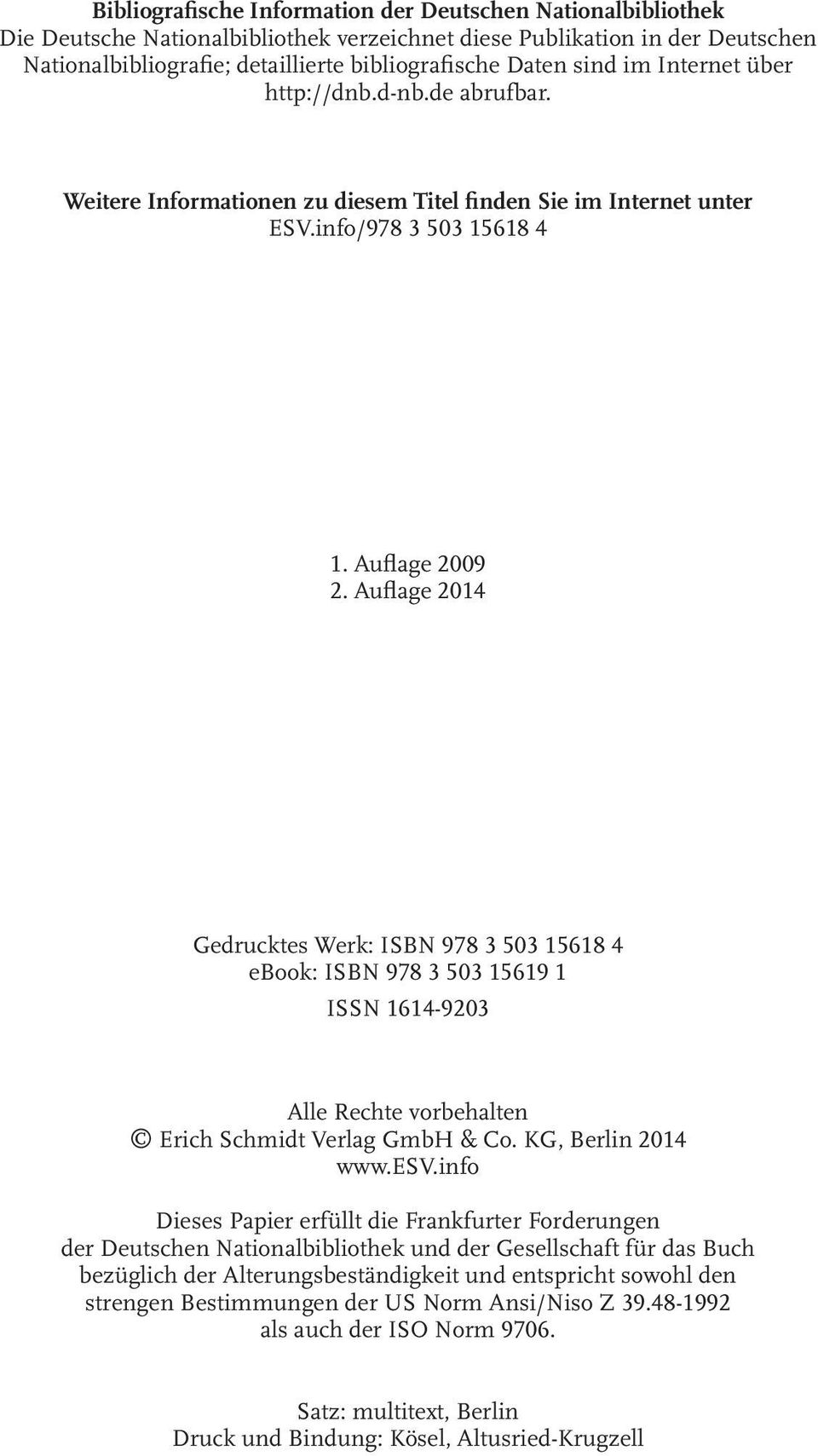 Auflage 2014 Gedrucktes Werk: ISBN 978 3 503 15618 4 ebook: ISBN 978 3 503 15619 1 ISSN 1614-9203 Alle Rechte vorbehalten Erich Schmidt Verlag GmbH & Co. KG, Berlin 2014 www.esv.