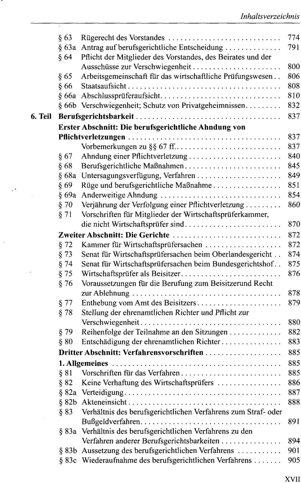 Teil Berufsgerichtsbarkeit 837 Erster Abschnitt: Die berufsgerichtliche Ahndung von Pflichtverletzungen 837 Vorbemerkungen zu 67 ff.