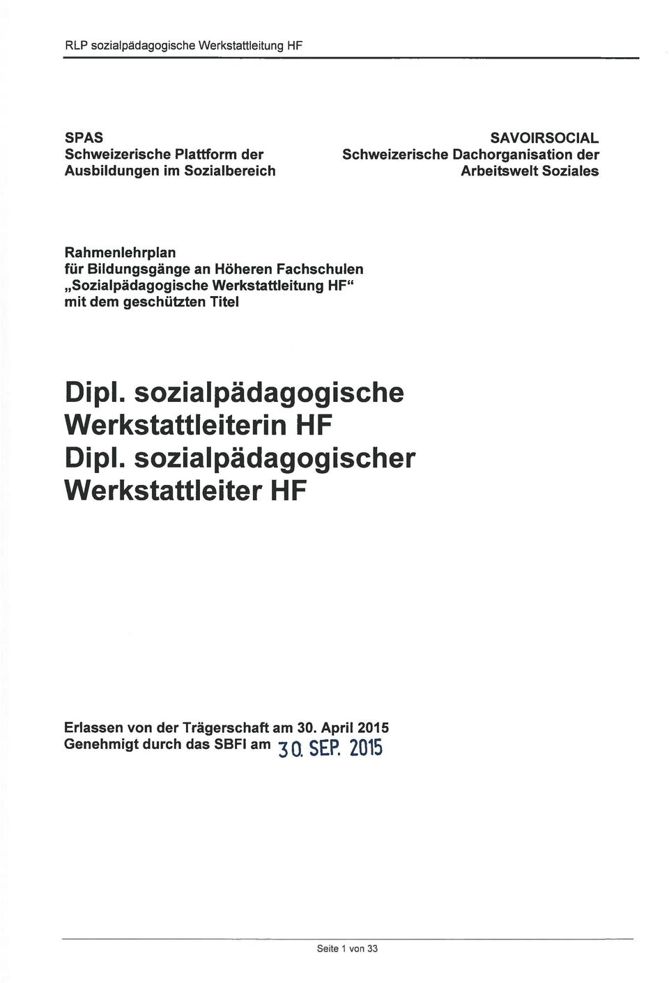 Sozialpädagogische Werkstaftleitung HF mit dem geschützten Titel Dipl. sozialpädagogische Werkstattleiterin HF Dipl.