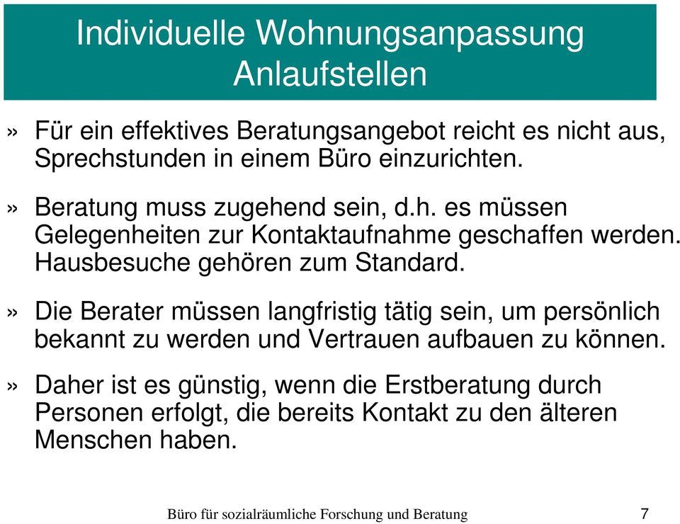 Hausbesuche gehören zum Standard.