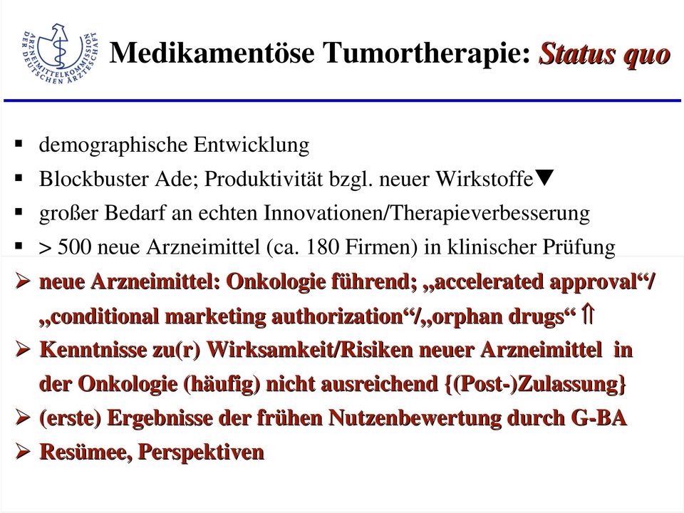 180 Firmen) in klinischer Prüfung neue Arzneimittel: Onkologie führend; f accelerated approval / conditional marketing authorization /