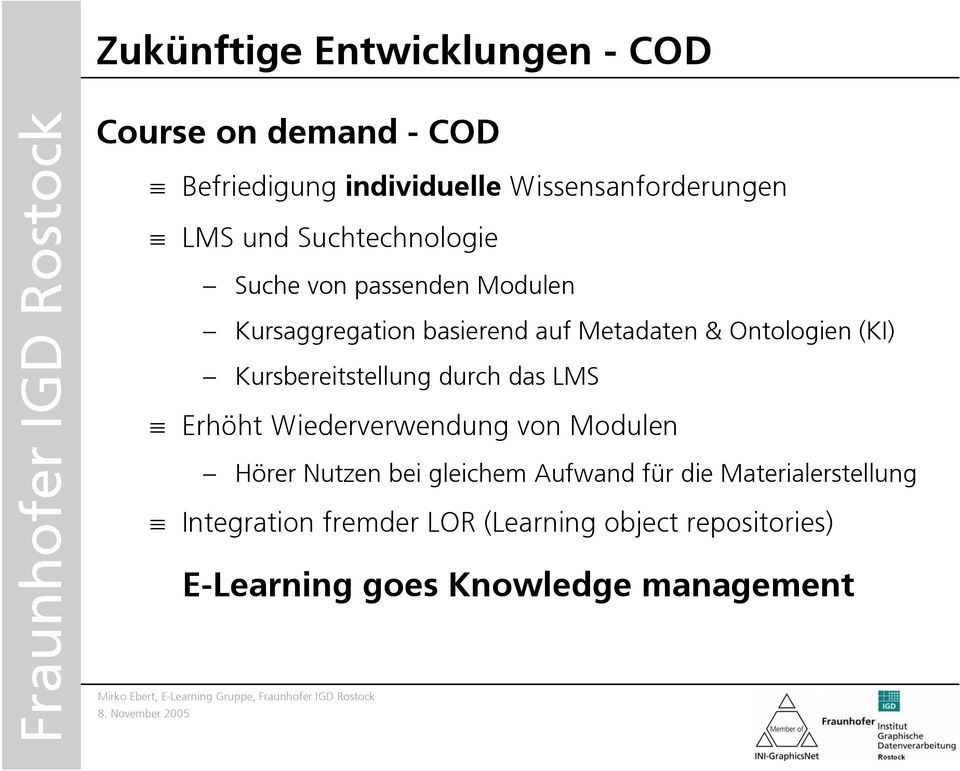 Kursbereitstellung durch das LMS Erhöht Wiederverwendung von Modulen Hörer Nutzen bei gleichem Aufwand für die