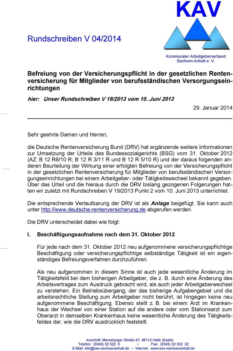 Januar 2014 Sehr geehrte Damen und Herren, die Deutsche Rentenversicherung Bund (DRV) hat ergänzende weitere Informationen zur Umsetzung der Urteile des Bundessozialgerichts (BSG) vom 31.