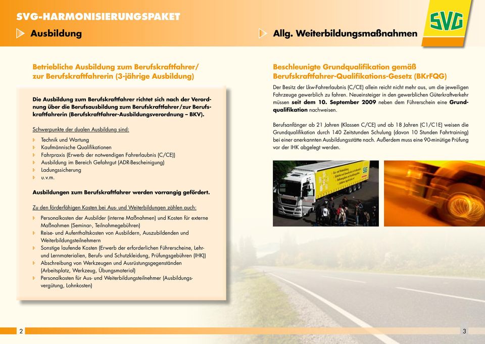 Berufsausbildung zum Berufskraftfahrer /zur Berufskraftfahrerin (Berufskraftfahrer-Ausbildungsverordnung BKV).