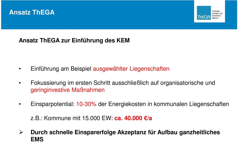 geringinvestive Maßnahmen Einsparpotential: 10-30% der Energiekosten in kommunalen