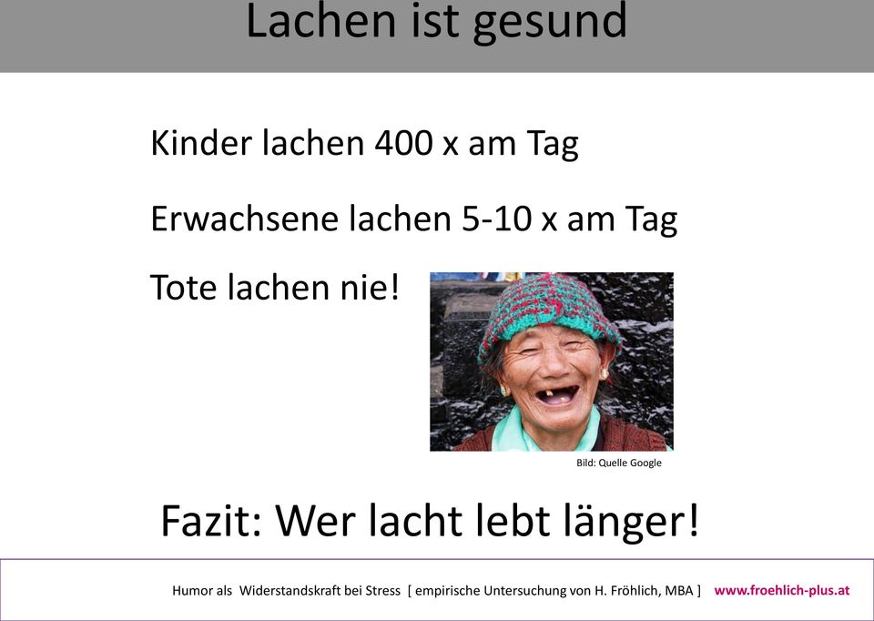 Bild: Quelle Google Fazit: Wer lacht lebt länger!