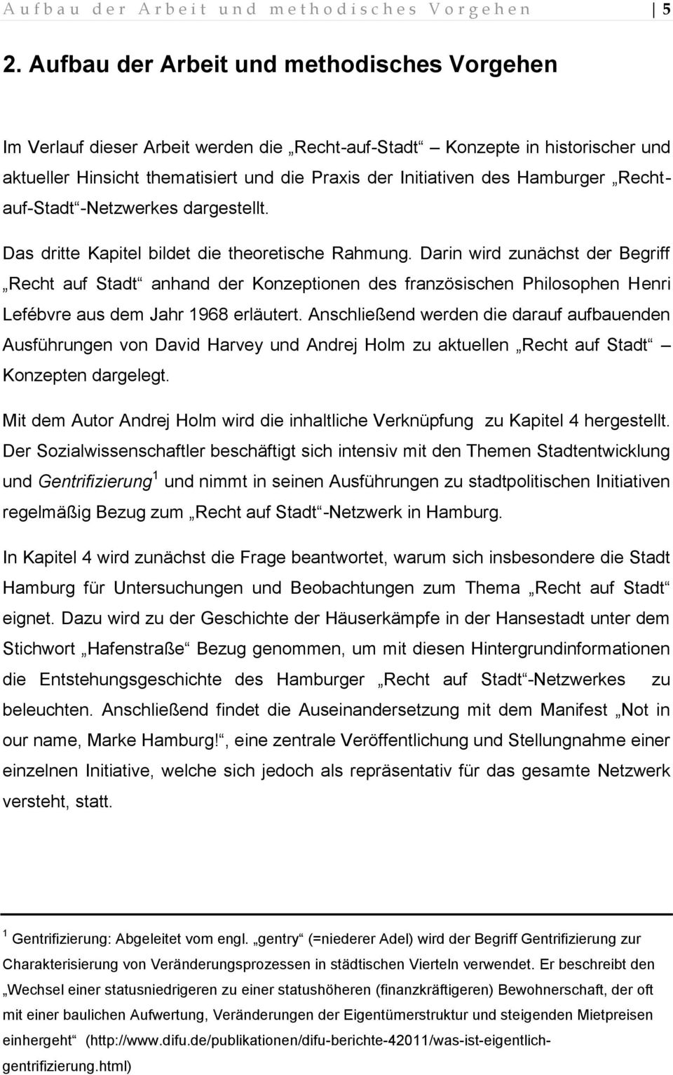 Hamburger Rechtauf-Stadt -Netzwerkes dargestellt. Das dritte Kapitel bildet die theoretische Rahmung.