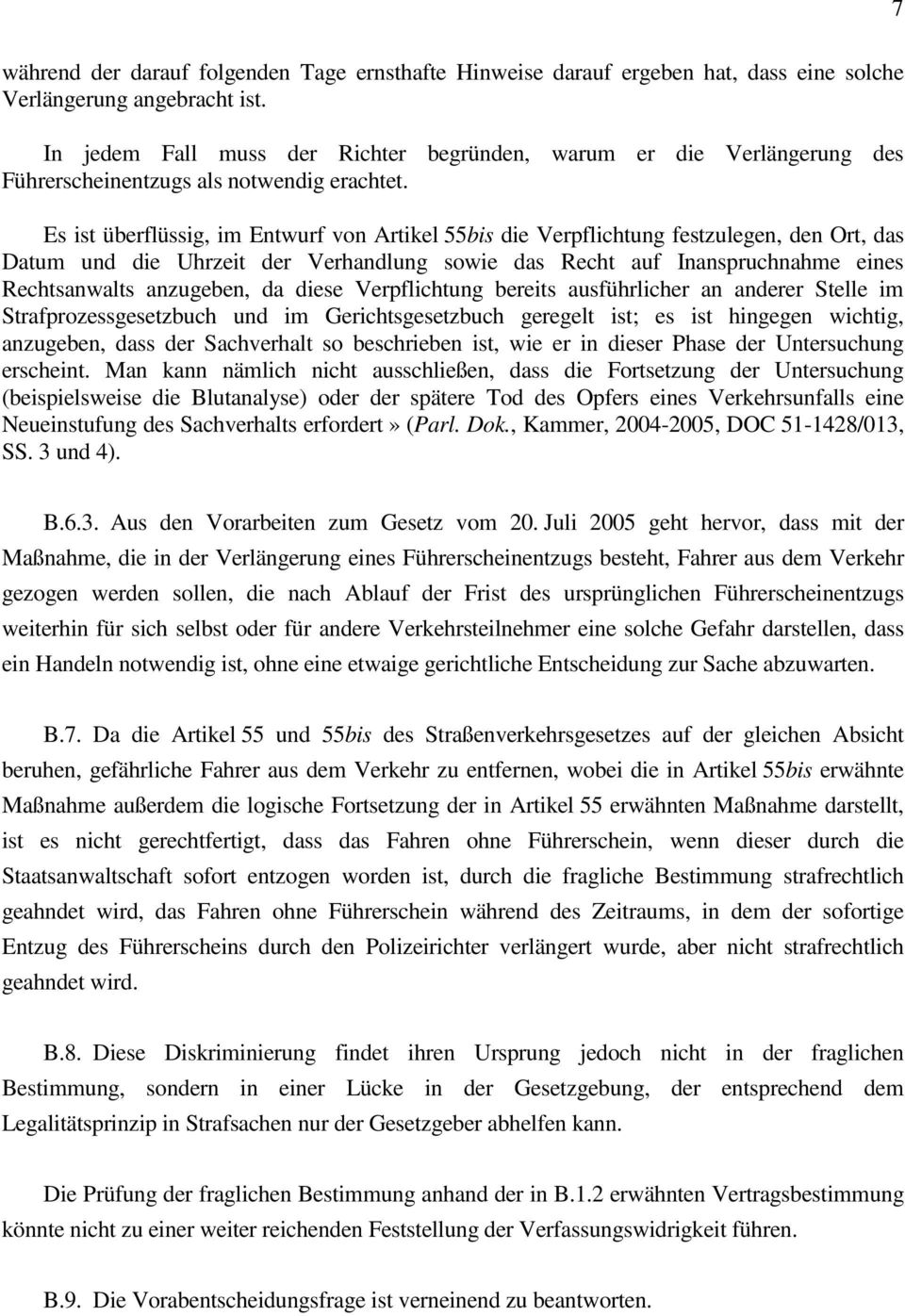 Es ist überflüssig, im Entwurf von Artikel 55bis die Verpflichtung festzulegen, den Ort, das Datum und die Uhrzeit der Verhandlung sowie das Recht auf Inanspruchnahme eines Rechtsanwalts anzugeben,