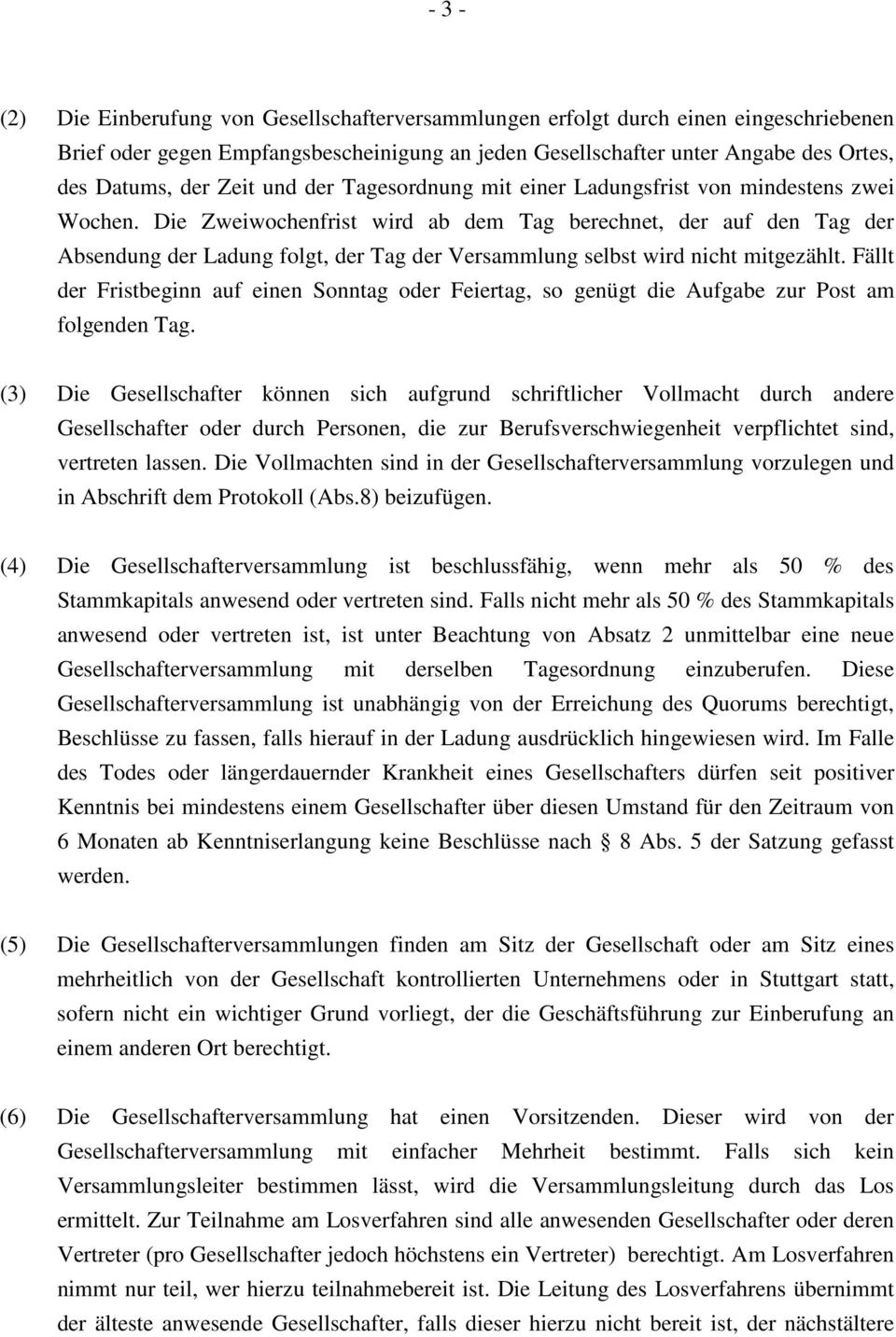 Die Zweiwochenfrist wird ab dem Tag berechnet, der auf den Tag der Absendung der Ladung folgt, der Tag der Versammlung selbst wird nicht mitgezählt.