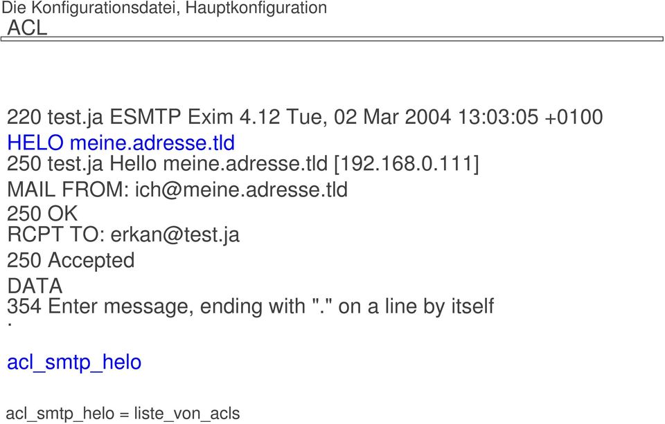 168.0.111] MAIL FROM: ich@meine.adresse.tld 250 OK RCPT TO: erkan@test.
