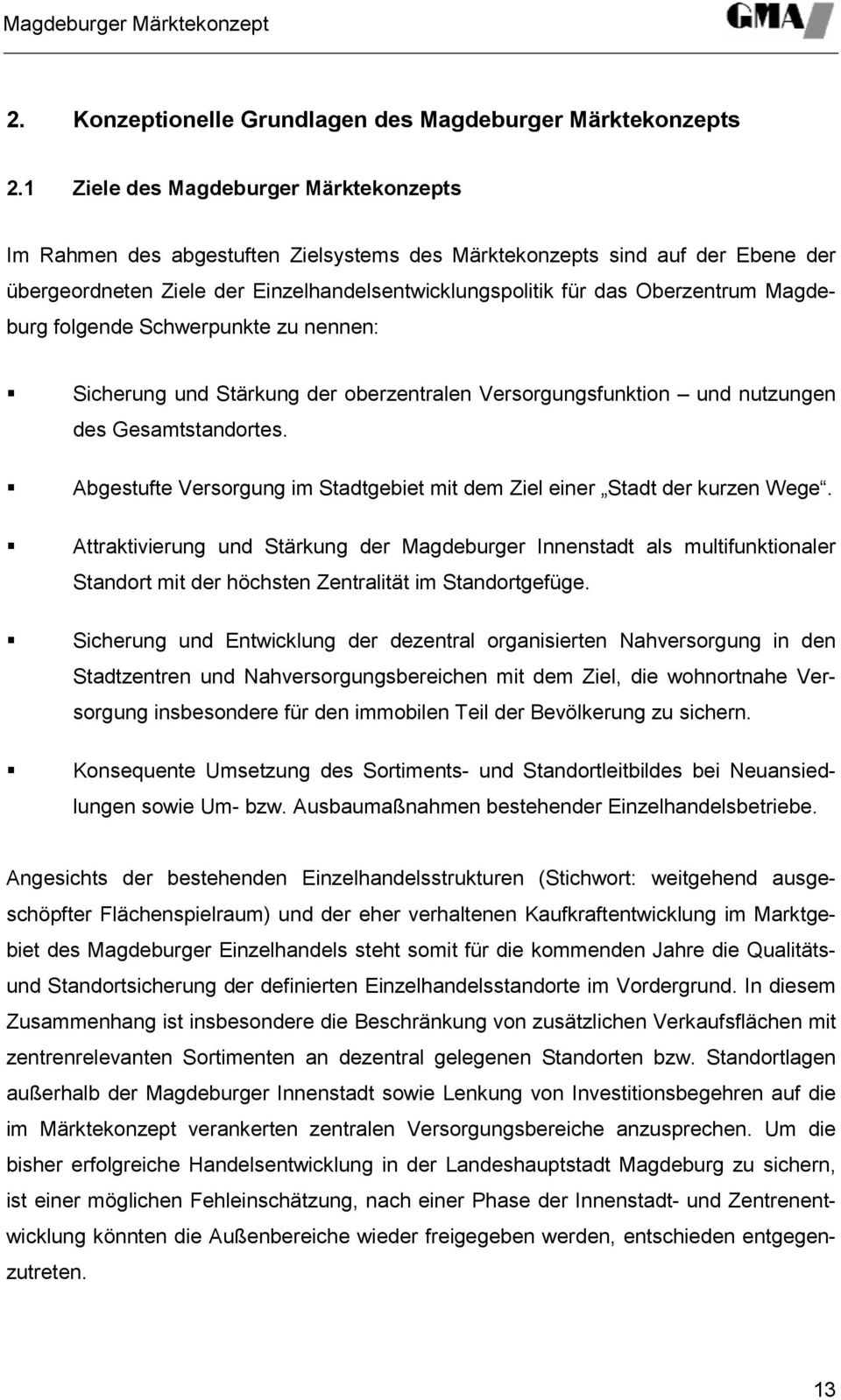 Magdeburg folgende Schwerpunkte zu nennen: Sicherung und Stärkung der oberzentralen Versorgungsfunktion und nutzungen des Gesamtstandortes.
