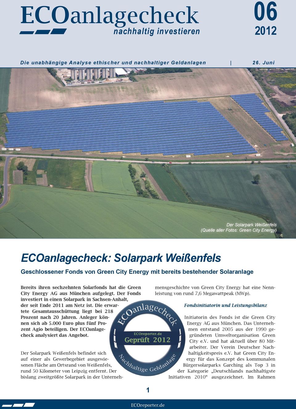 sechzehnten Solarfonds hat die Green City Energy AG aus München aufgelegt. Der Fonds investiert in einen Solarpark in Sachsen-Anhalt, der seit Ende 2011 am Netz ist.