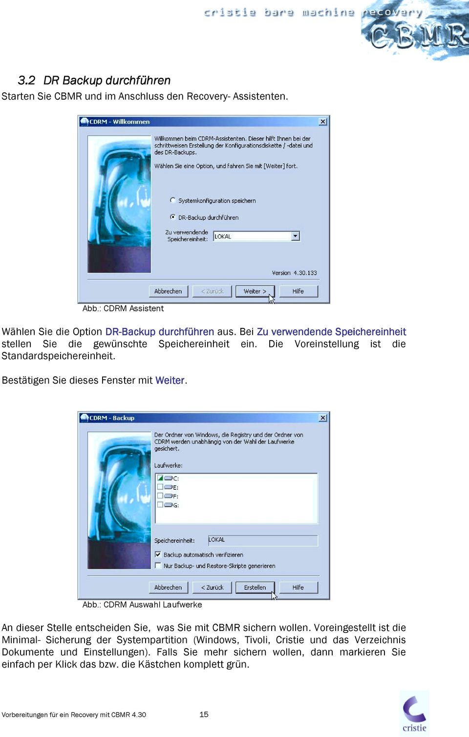 : CDRM Auswahl Laufwerke An dieser Stelle entscheiden Sie, was Sie mit CBMR sichern wollen.