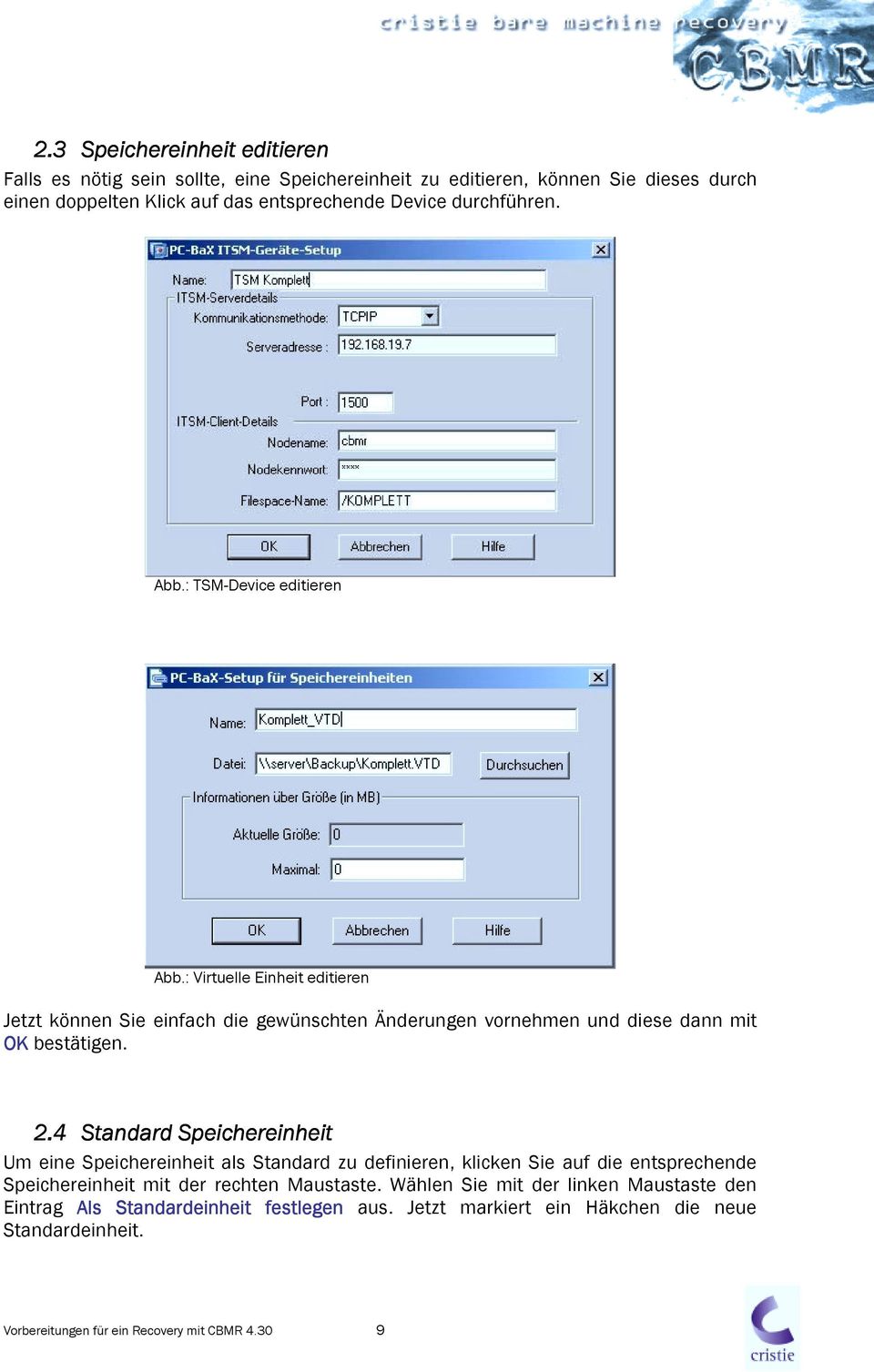 2.4 Standard Speichereinheit Um eine Speichereinheit als Standard zu definieren, klicken Sie auf die entsprechende Speichereinheit mit der rechten Maustaste.