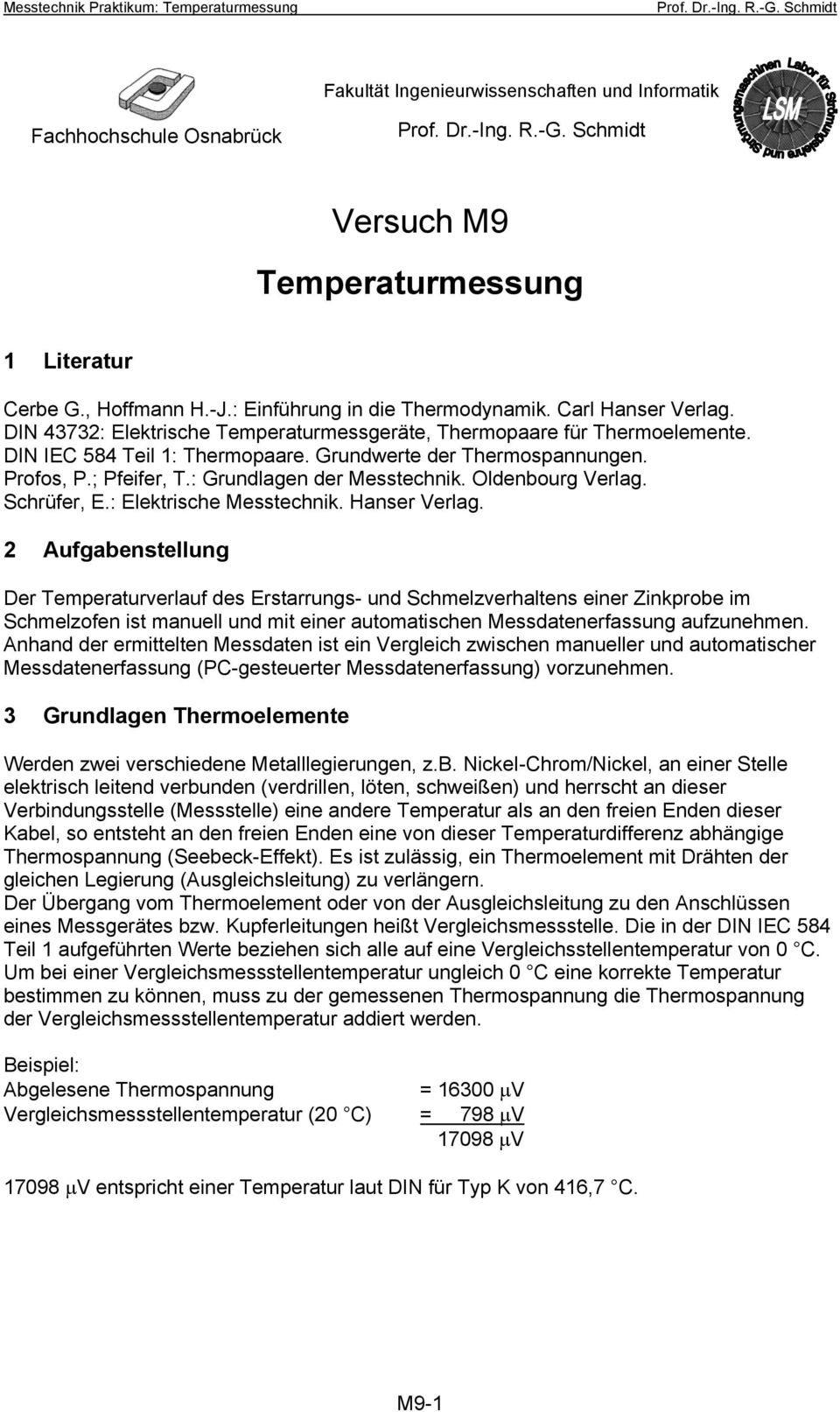 Oldenbourg Verlag. Schrüfer, E.: Elektrische Messtechnik. Hanser Verlag.