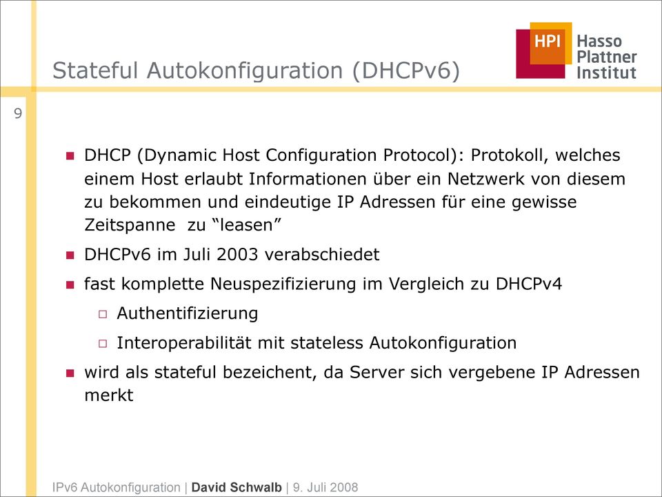zu leasen DHCPv6 im Juli 2003 verabschiedet fast komplette Neuspezifizierung im Vergleich zu DHCPv4 Authentifizierung