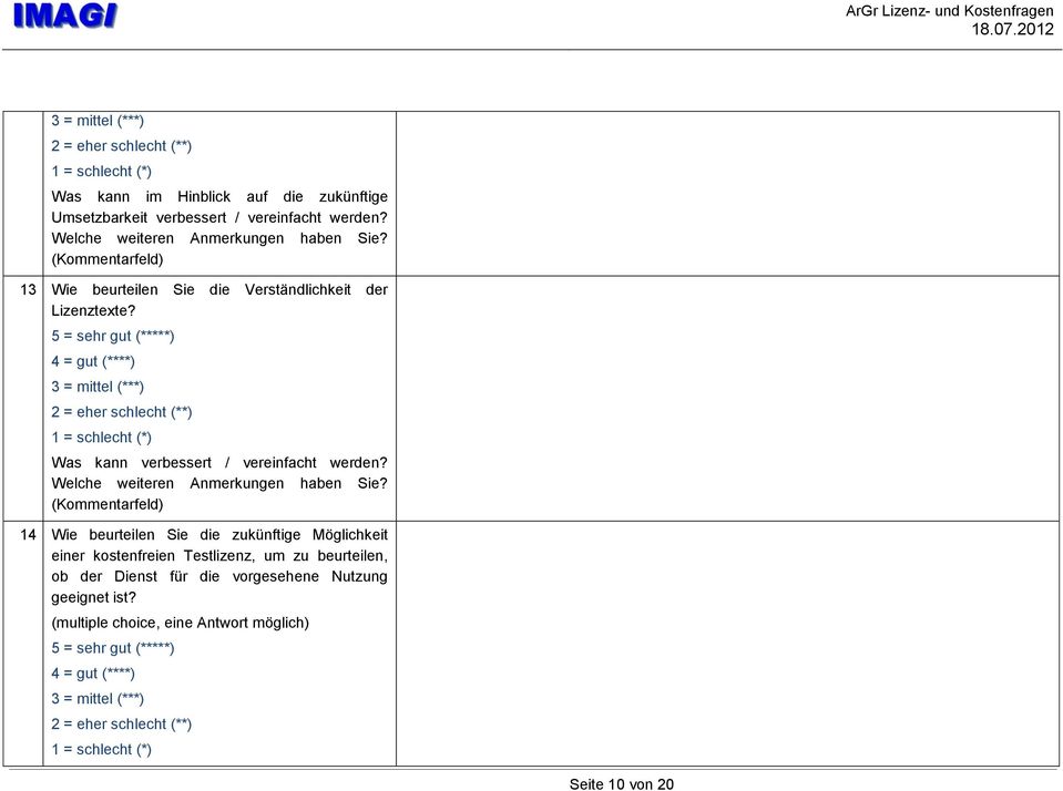 Was kann verbessert / vereinfacht werden? Welche weiteren Anmerkungen haben Sie?