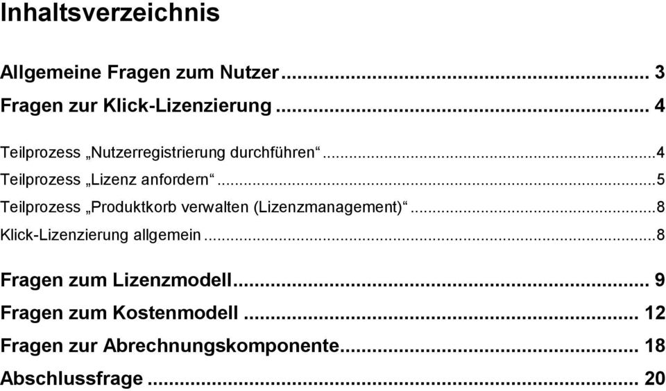 .. 5 Teilprozess Produktkorb verwalten (Lizenzmanagement)... 8 Klick-Lizenzierung allgemein.