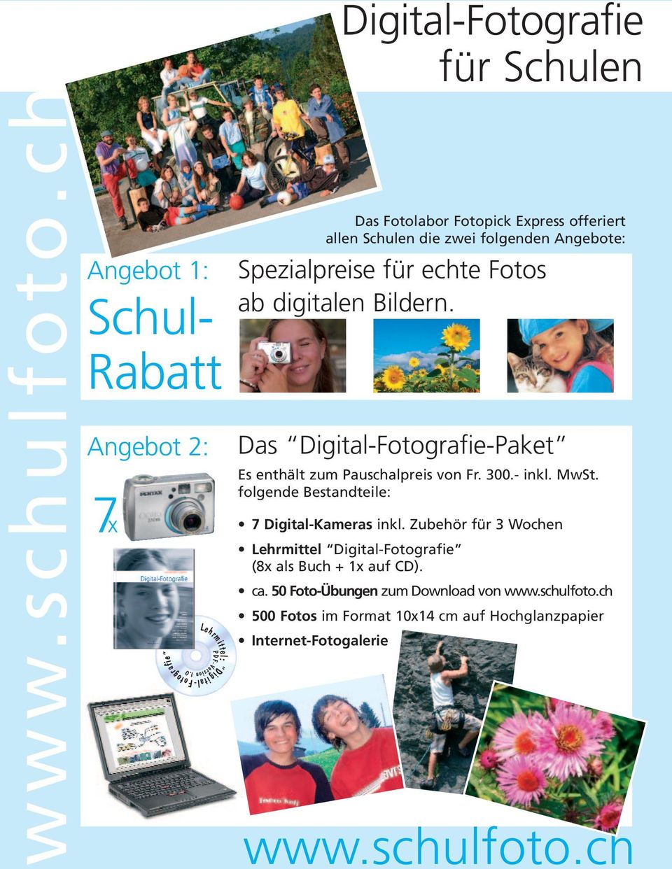 Spezialpreise für echte Fotos ab digitalen Bildern. Das Digital-Fotografie-Paket Es enthält zum Pauschalpreis von Fr. 300.- inkl. MwSt.
