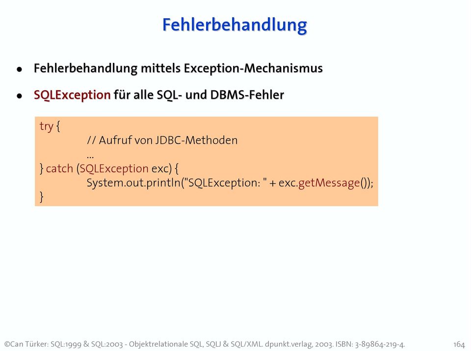 DBMS-Fehler try { // Aufruf von JDBC-Methoden.