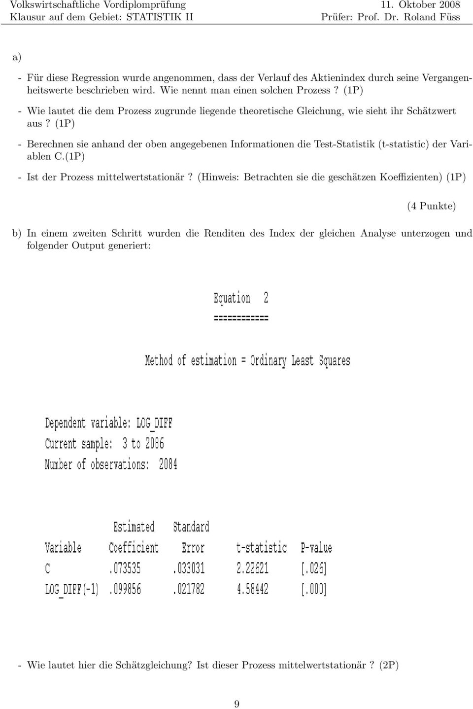 (1P) - Berechnen sie anhand der oben angegebenen Informationen die Test-Statistik (t-statistic) der Variablen C.(1P) - Ist der Prozess mittelwertstationär?