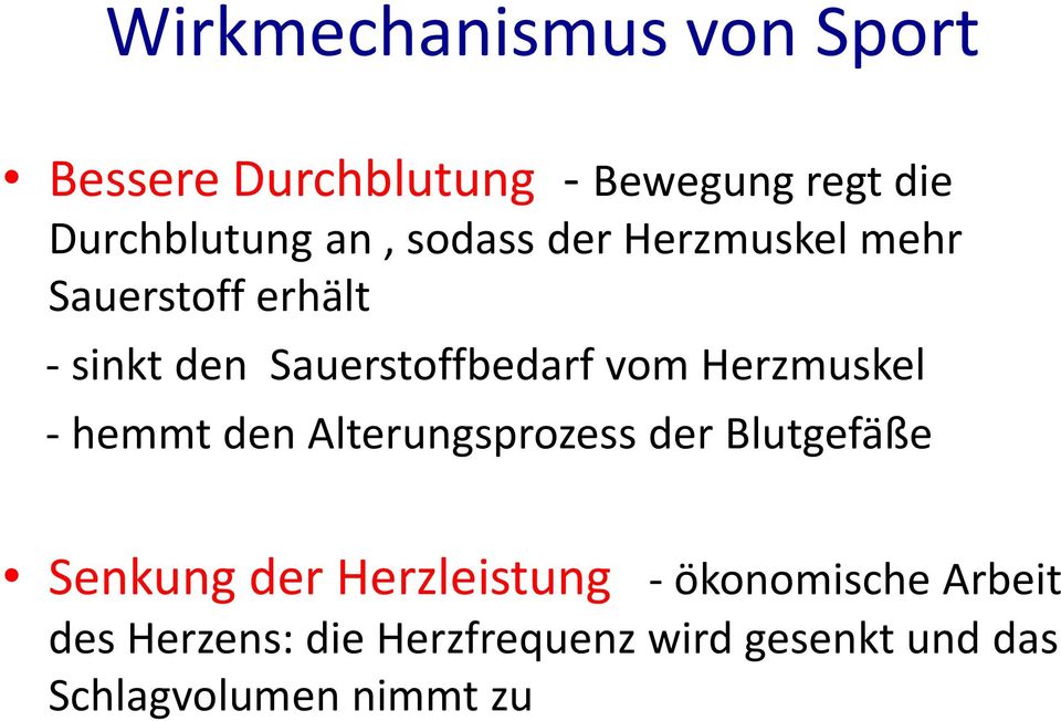 Herzmuskel - hemmt den Alterungsprozess der Blutgefäße Senkung der Herzleistung -